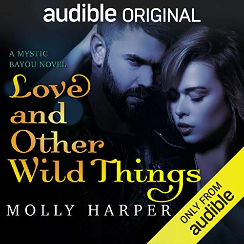 Love and Other Wild Things (Mystic Bayou) Audiobook