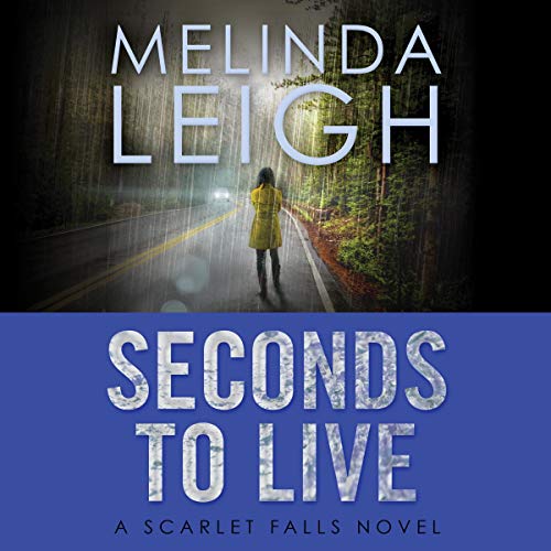 Melinda Leigh: Seconds to Live (Scarlet Falls)