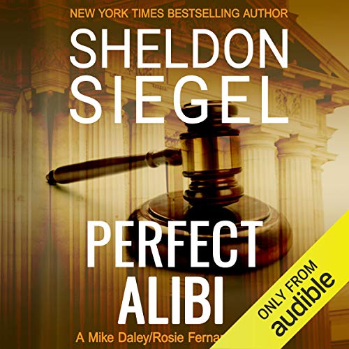 Perfect Alibi (Mike Daley/Rosie Fernandez Legal Thrillers) Audiobook