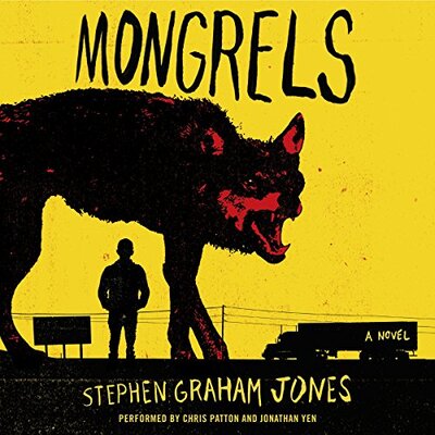 Free Audiobook: Mongrels: A Novel by Stephen Graham Jones