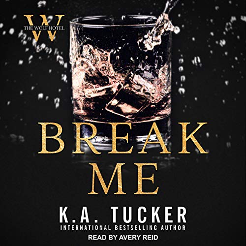 K. A. Tucker: Break Me (Wolf Hotel)