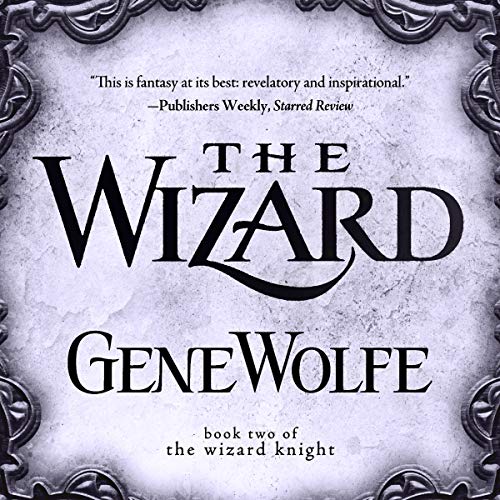 The Wizard (The Wizard Knight Series) (Gene Wolfe)