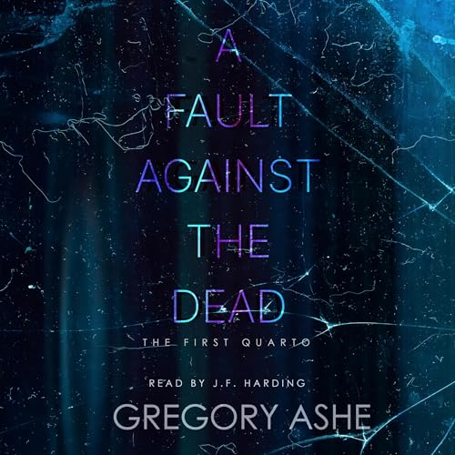 A Fault Against the Dead (The First Quarto) — Narrated Edition