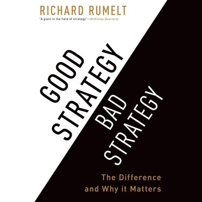 Free Audiobook: Good Strategy/Bad Strategy: The Difference and Why It Matters by Richard Rumelt