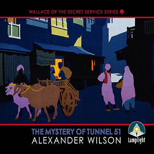 The Mystery of Tunnel 51 (Wallace of the Secret Service) (Alexander Wilson)