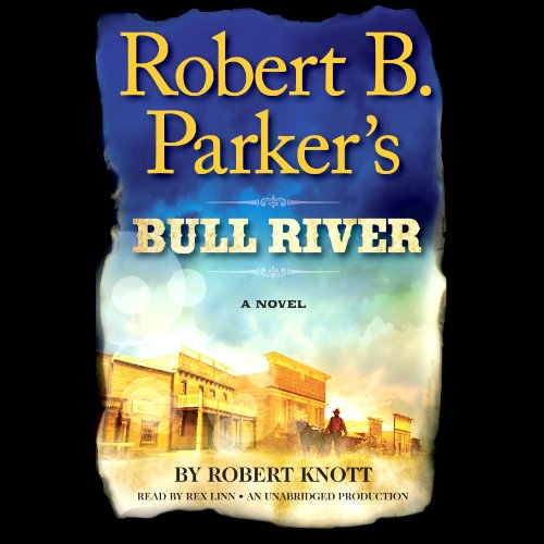 Robert B. Parker’s Bull River (A Cole and Hitch Novel)