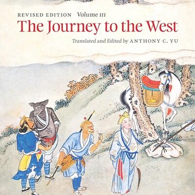 The Journey to the West, Revised Edition, Volume 3 (Anthony C. Yu)