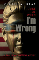 Judge Me When I’m Wrong (Charlie Mack Motown Mystery Series) Audiobook
