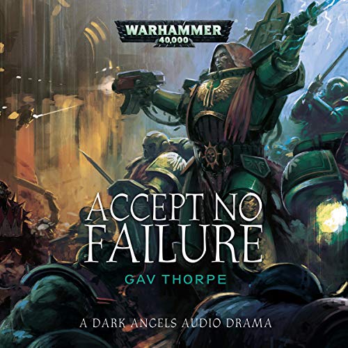 Accept No Failure (The Dark Angels Warhammer) by Gav Thorpe (Audiobook)