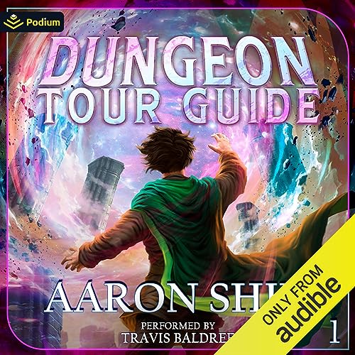 Aaron Shih: Dungeon Tour Guide: A LitRPG Adventure