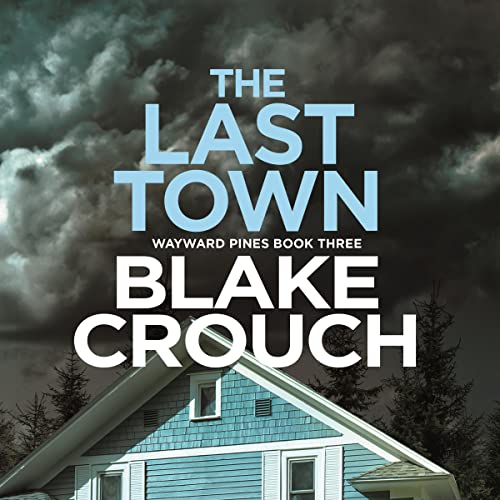 Stream The Last Town (Wayward Pines) by Blake Crouch