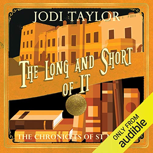Jodi Taylor: The Long and the Short of It (The Chronicles of St Mary’s)