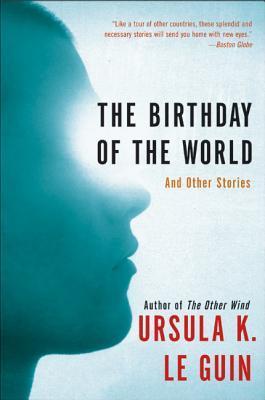 The Birthday of the World and Other Stories (Ursula K. Le Guin)