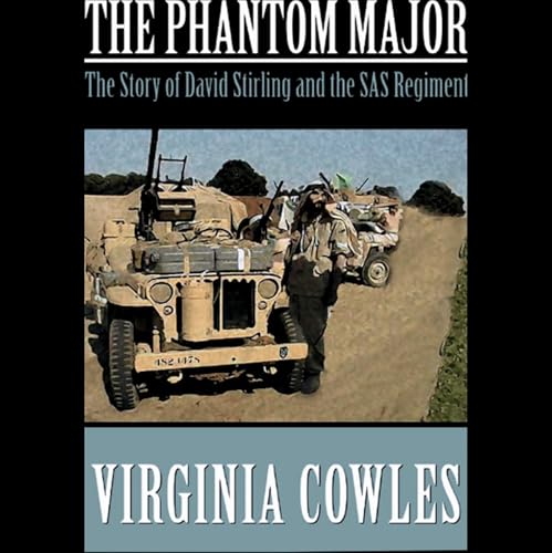 The Phantom Major: The Story of David Stirling and His Desert Command (Virginia Cowles)