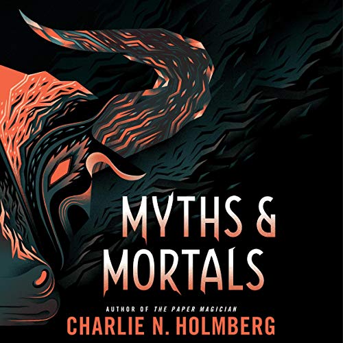 Charlie N. Holmberg: Myths and Mortals (Numina Series)