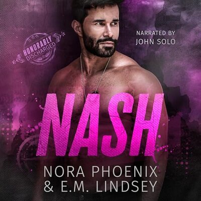 Free Audiobook: Nash: Honorably Discharged, Book 4 by Nora Phoenix, E.M. Lindsey