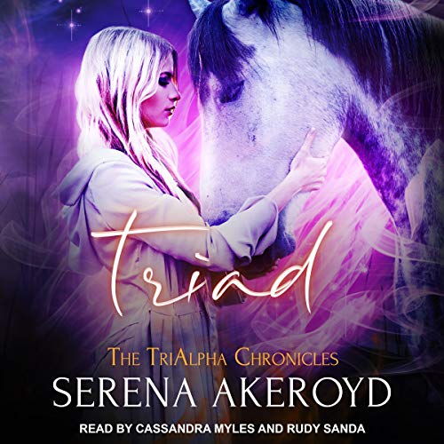 Serena Akeroyd: Triad (TriAlpha Chronicles)