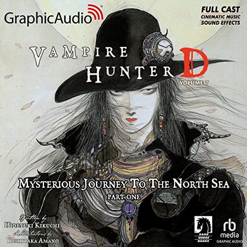 Mysterious Journey to the North Sea, Part One (Dramatized Adaptation) (Vampire Hunter D) by Hideyuki Kikuchi, Yoshitaka Amano (Audiobook)