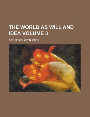 The World as Will and Idea Volume 3 (Arthur Schopenhauer)