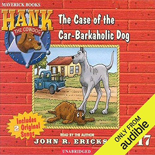 The Case of the Car-Barkaholic Dog (Hank the Cowdog) by John R. Erickson (Audiobook)