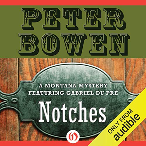 Notches (The Montana Mysteries Featuring Gabriel Du Pre) (Peter Bowen)