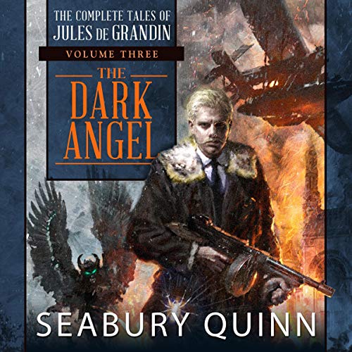 The Dark Angel (The Complete Tales of Jules de Grandin) by Seabury Quinn (Audiobook)