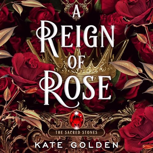 A Reign of Rose – The Sacred Stones, Book 3 (Kate Golden)