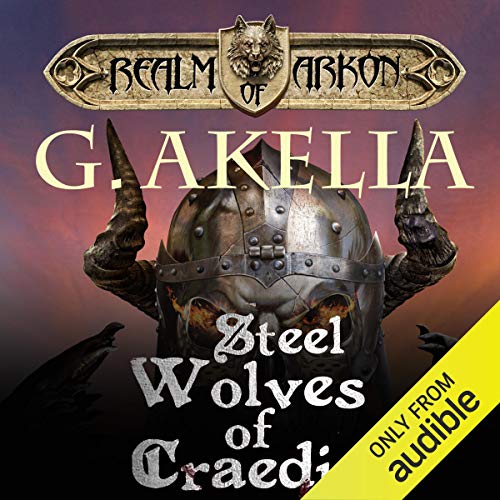 Steel Wolves of Craedia (Realm of Arkon) by G. Akella (Audiobook)