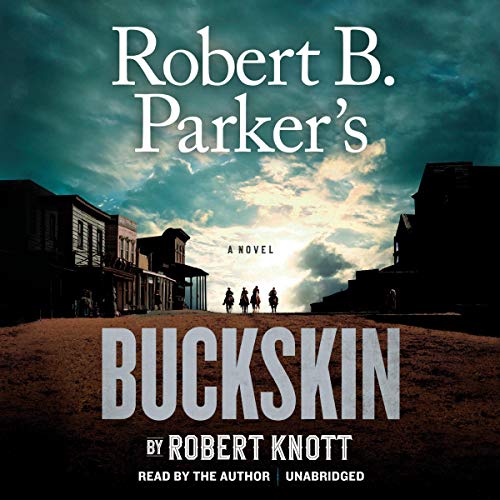 Free Audiobook: Robert B. Parker’s Buckskin (A Cole and Hitch Novel) by Robert Knott