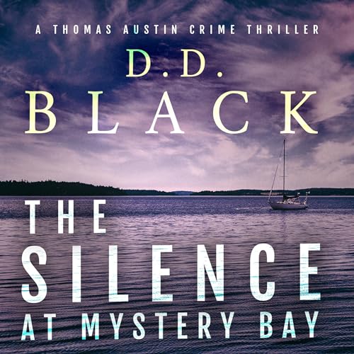 Stream The Silence at Mystery Bay (A Thomas Austin Crime Thriller) by D.D. Black