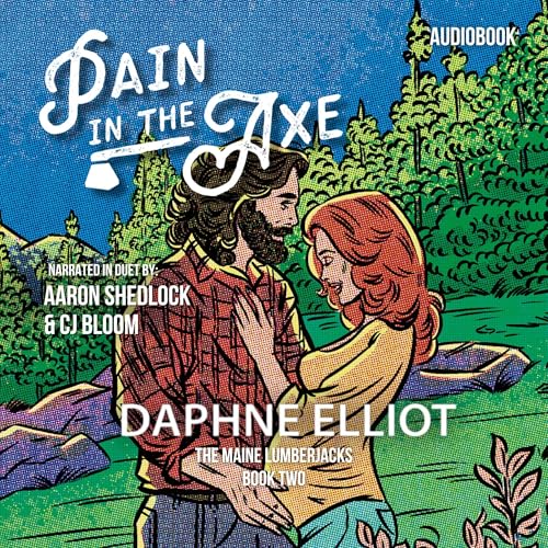 Stream Pain in the Axe (Maine Lumberjacks) by Daphne Elliot