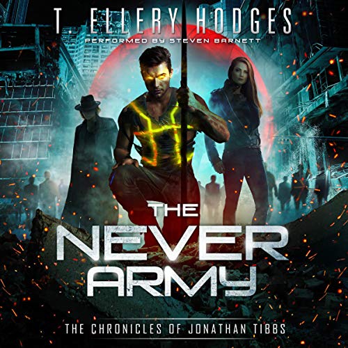 The Never Army (The Chronicles of Jonathan Tibbs) by T. Ellery Hodges (Audiobook)
