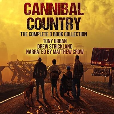 Tony Urban, Drew Strickland: Cannibal Country (3 Book Collection: The Land Darkened, Flesh of the Sons, Valley of Dying Stars) A Post-Apocalyptic Thriller