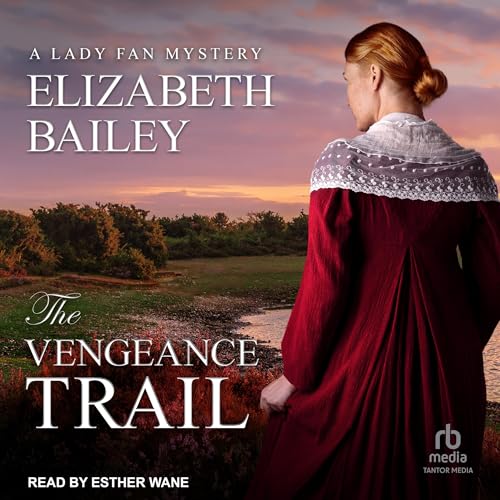 The Vengeance Trail (Lady Fan Mystery) by Elizabeth Bailey (Audiobook)