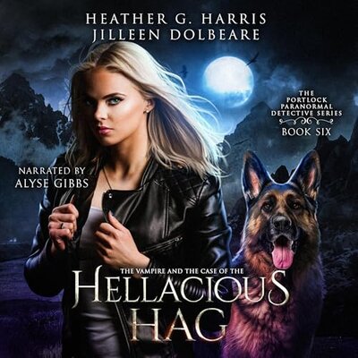 The Vampire and the Case of the hellacious Hag (The Portlock Paranormal Detective Book 6)