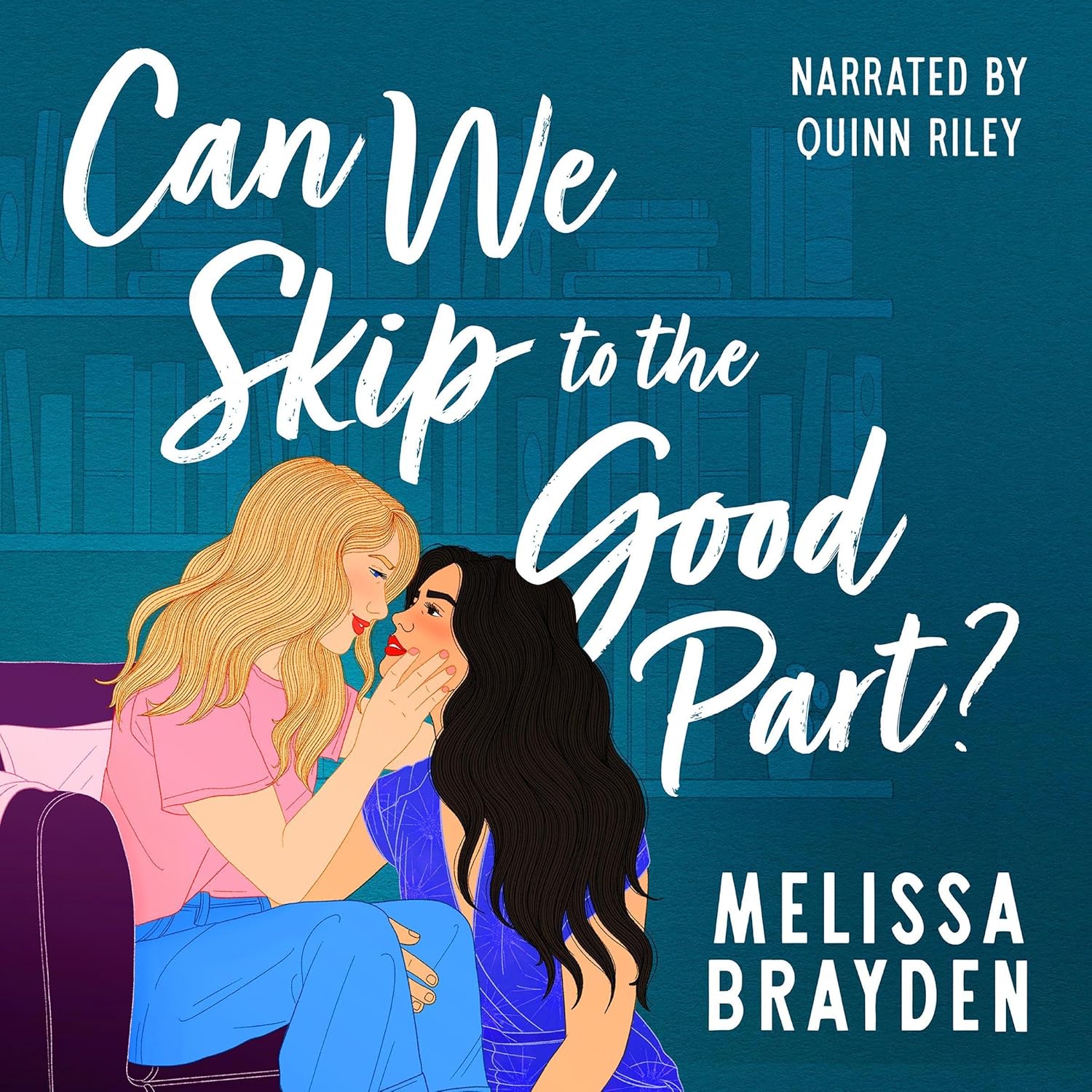 Melissa Brayden: Can We Skip to the Good Part (Unabridged)