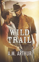 Stream Wild Trail (Clean Slate Ranch Series) by A. M. Arthur