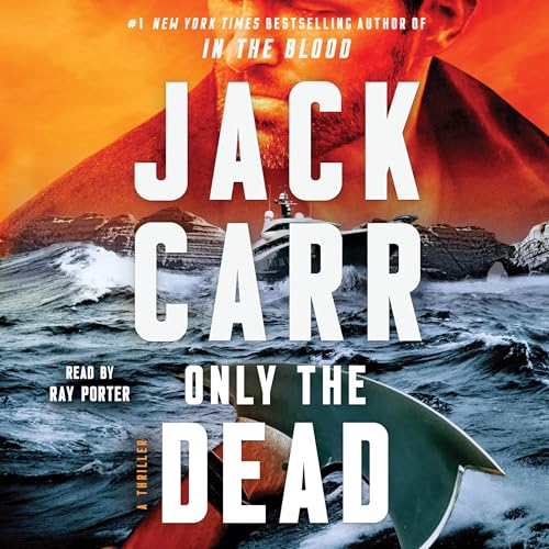 Jack Carr: Only the Dead (Terminal List)