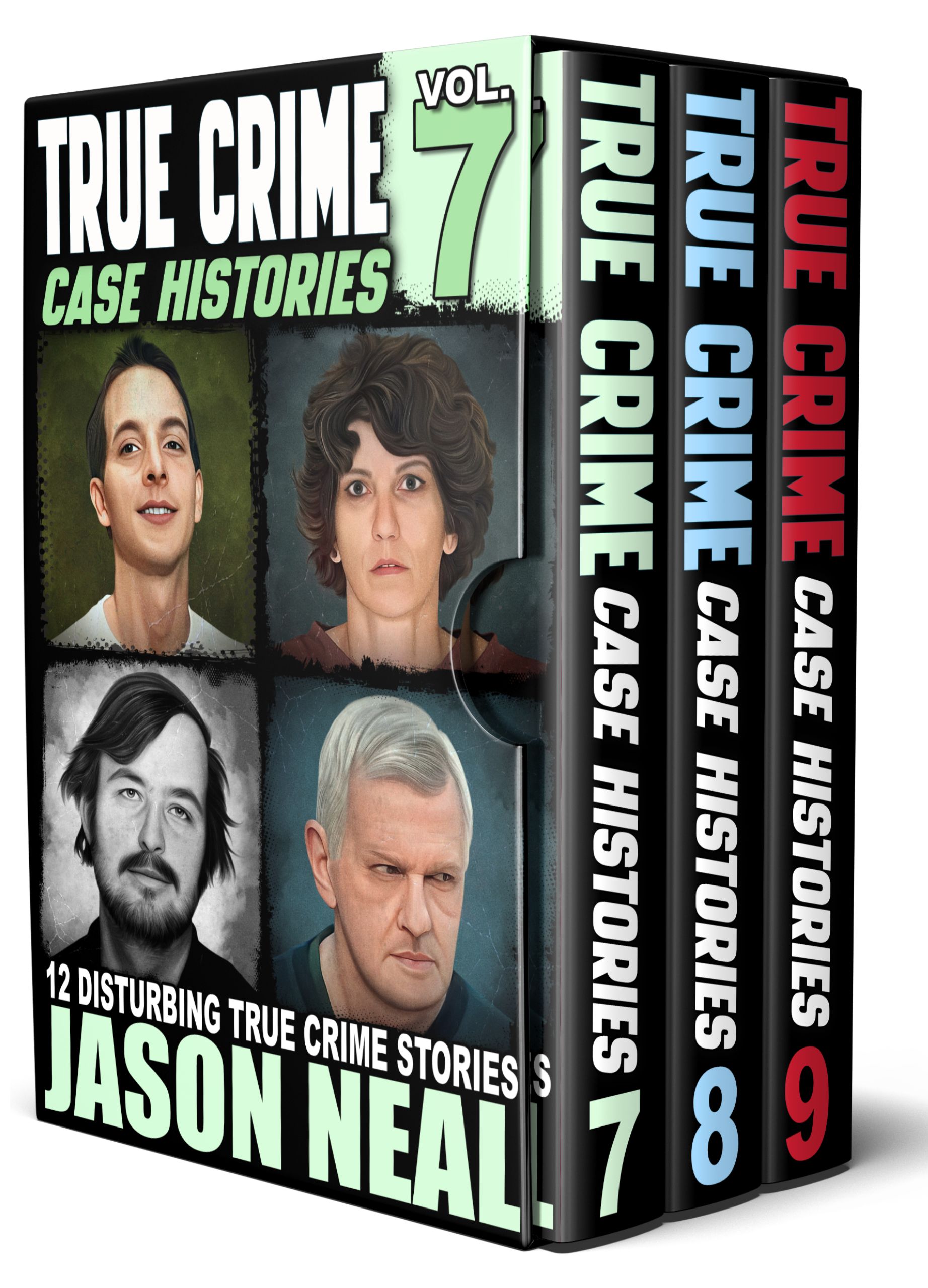 True Crime Case Histories – Books 7, 8, & 9: 36 Disturbing True Crime Stories