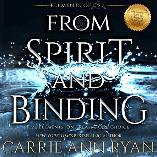 From Spirit and Binding (Elements of Five) by Carrie Ann Ryan (Audiobook)