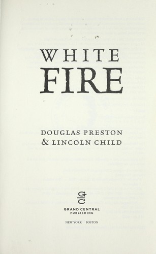 Douglas Preston, Lincoln Child: White Fire (Agent Pendergast)