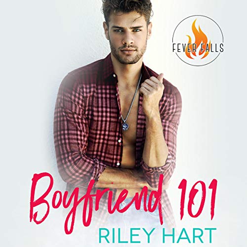 Riley Hart: Boyfriend 101 (Fever Falls Series)