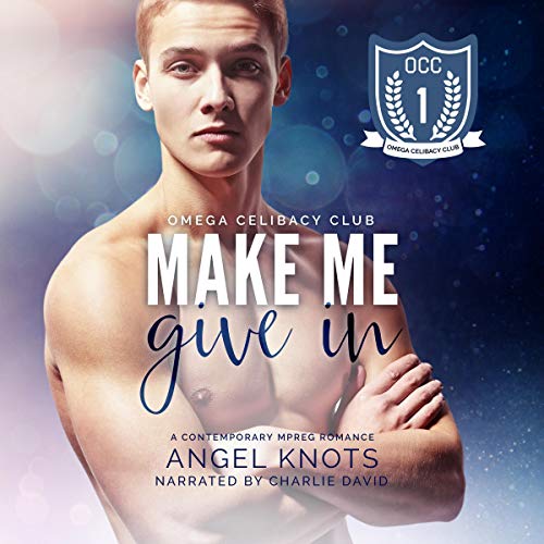 Free Audiobook: Make Me Give In (Omega Celibacy Club) by Angel Knots