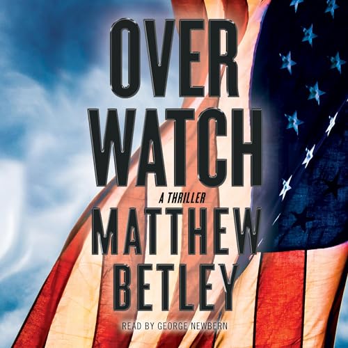 Stream Overwatch (The Logan West Thrillers) by Matthew Betley