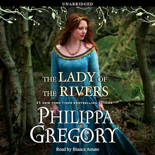 The Lady of the Rivers (The Plantagenet and Tudor Novels) — Narrated Edition