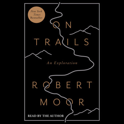 On Trails: An Exploration by Robert Moor (Audiobook)