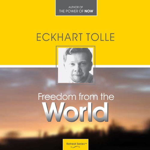 Freedom from the World by Eckhart Tolle (Audiobook)