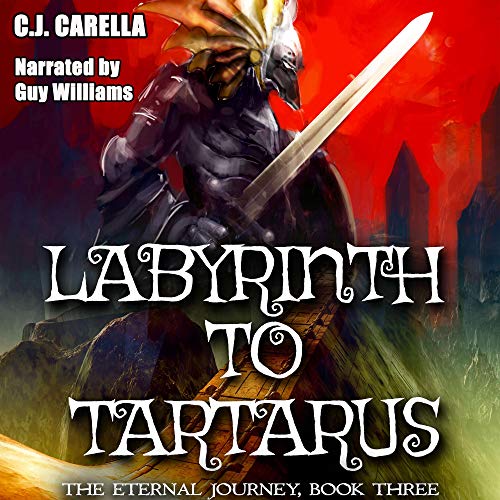 Free Audiobook: Labyrinth to Tartarus: A LitRPG Saga (The Eternal Journey) by C.J. Carella