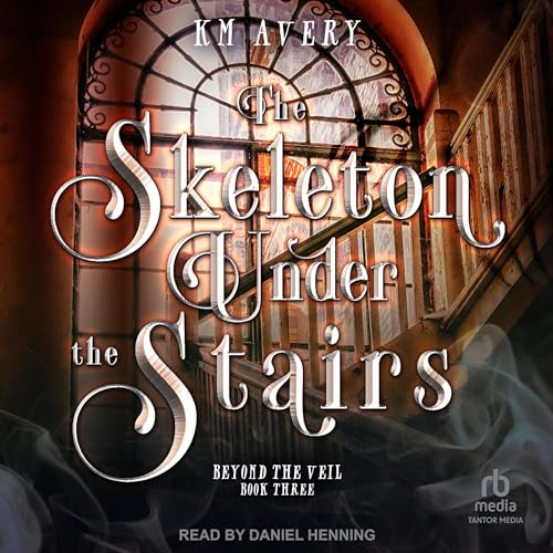 The Skeleton Under the Stairs (Beyond the Veil) — Narrated Edition