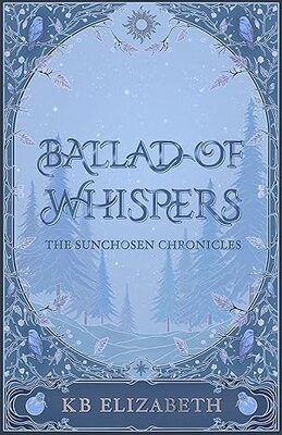 Ballad of Whispers: (The Sunchosen Chronicles #1) by KB Elizabeth (Audiobook)